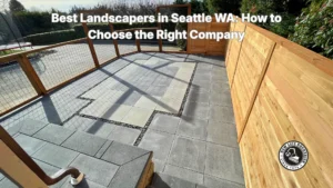 Best Landscapers in Seattle WA How to Choose the Right Company